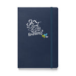 “...have you tried fishing?” Hardcover Journal