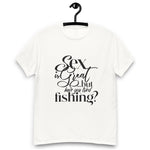 “...have you tried fishing?” light coloured unisex classic tee