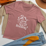 “...have you tried fishing?” Women’s relaxed v-neck t-shirt